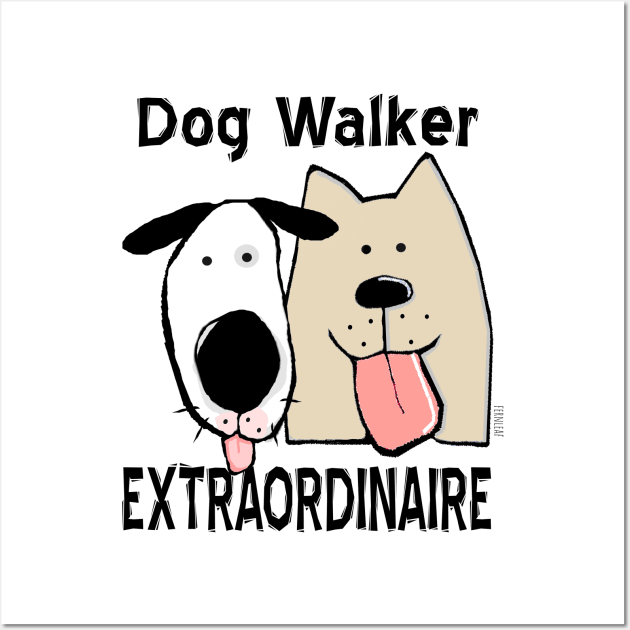 Dog Walker Extraordinaire Wall Art by sfernleaf